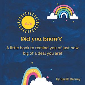 Did You Know?: A Little Book to Remind You of Just How Big of a Deal You Are!