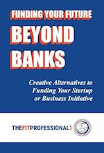 Funding Your Future Beyond Banks