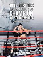 1000+ Questions to Ask Yourself to Become the Champion of Your Own Life