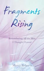 Fragments Rising: Remembering All the Men I Thought I Loved 