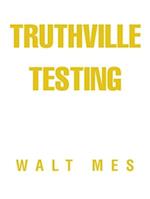 Truthville Testing 