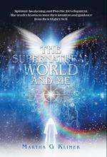 The Supernatural World and Me: Spiritual Awakening and Psychic Development. the Reader Learns to Trust Their Intuition and Guidance from Their Higher