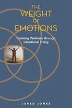 The Weight of Emotions: Creating Wellness Through Intentional Living 