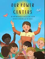 Our Power Centers: A fun introduction to the seven energy centers in the body. 