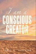 I AM A CONSCIOUS CREATOR 