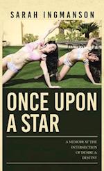 Once Upon a Star: A Memoir at the Intersection of Desire & Destiny 