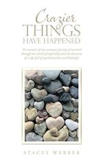 Crazier Things Have Happened: The Memoir of One Woman's Journey of Survival Through the World of Infertility and the Discovery of a Life Full of Synch