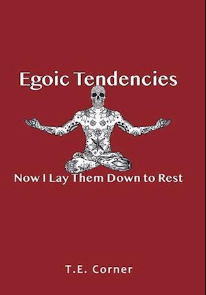 Egoic Tendencies: Now I Lay Them Down to Rest