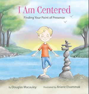 I Am Centered: Finding Your Point of Presence