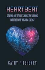 Heartbeat Staying Out of Life's Muck by Tapping into the Love Wisdom Energy