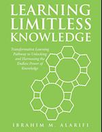 Learning Limitless Knowledge: Transformative Learning Pathway to Unlocking and Harnessing the Endless Power of Knowledge 