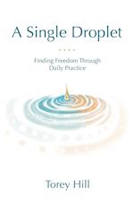 A Single Droplet: Finding Freedom Through Daily Practice 