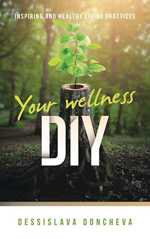 Your wellness DIY: Inspiring and healthy living practices