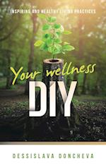 Your wellness DIY: Inspiring and healthy living practices 