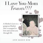 I Love You-Mom Forever!!!!