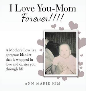 I Love You-Mom Forever!!!!