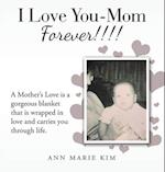 I Love You-Mom Forever!!!!