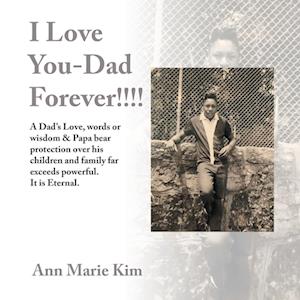 I Love You-Dad Forever!!!!