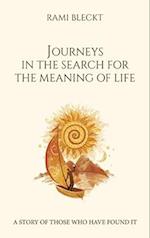 JOURNEYS IN THE SEARCH FOR THE MEANING OF LIFE A story of those who have found it