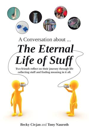 A Conversation about ... The Eternal Life of Stuff