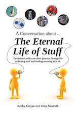 A Conversation about ... The Eternal Life of Stuff
