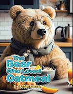 The Bear Who Loved Oatmeal