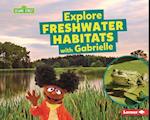 Explore Freshwater Habitats with Gabrielle