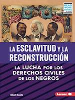 La Esclavitud Y La Reconstrucción (Slavery and Reconstruction)