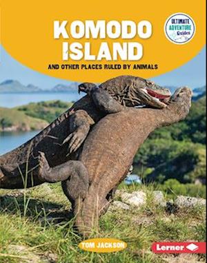 Komodo Island and Other Places Ruled by Animals