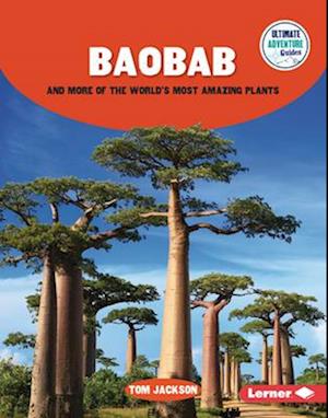 Baobab and More of the World's Most Amazing Plants