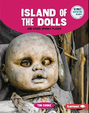 Island of the Dolls and Other Spooky Places