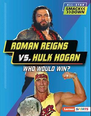 Roman Reigns vs. Hulk Hogan