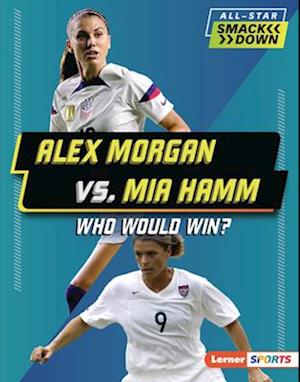 Alex Morgan vs. Mia Hamm