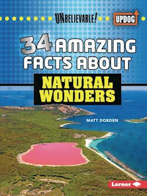 34 Amazing Facts about Natural Wonders