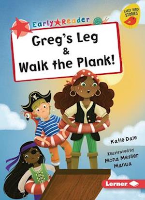 Greg's Leg & Walk the Plank!