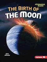 The Birth of the Moon