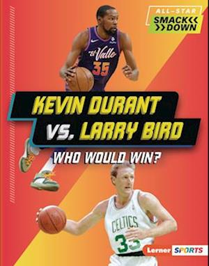 Kevin Durant vs. Larry Bird