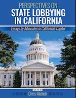 Perspectives on State Lobbying in California: Essays by Advocates in California's Capitol 