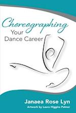 Choreographing Your Dance Career