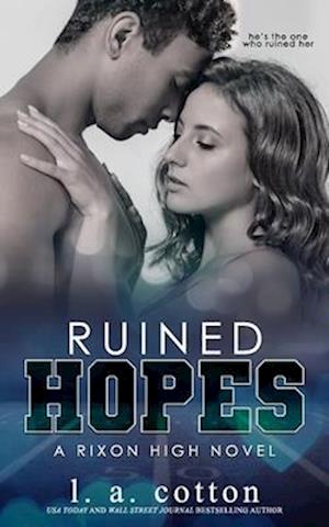 Ruined Hopes: An Enemies-to-Lovers Romance (Rixon High