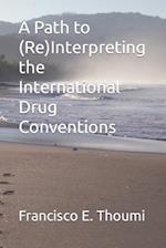 A Path to (Re)Interpreting the International Drug Conventions 