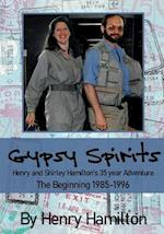 Gypsy Spirits: Book 1 The Beginning 1985-1996: Henry and Shirley Hamilton's 35-Year Adventure 