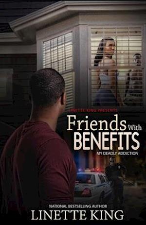 Friends w/ benefits: (My Deadly Addiction)