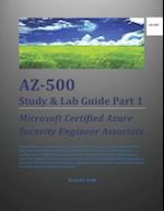 AZ-500 Study & Lab Guide Part 1: Microsoft Certified Azure Security Engineer Associate 
