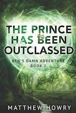 Ben's Damn Adventure: The Prince Has Been Outclassed 