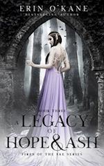 A Legacy of Hope and Ash: Fires of the Fae series: Book Three 