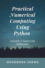 Practical Numerical Computing Using Python: Scientific & Engineering Applications 