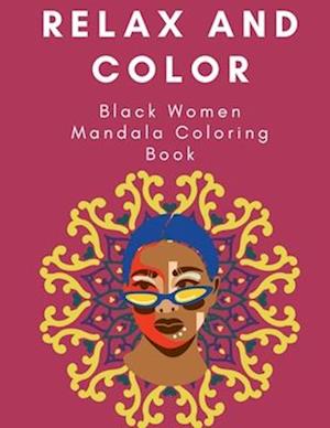 Relax and Color: Black Women Mandala Coloring Book