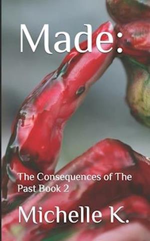 Made:: The Consequences of The Past Book 2