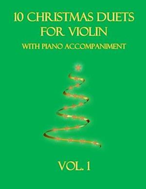 10 Christmas Duets for Violin with Piano Accompaniment: Vol. 1